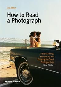 How To Read A Photograph Av Ian Jeffrey, Max Kozloff How To Read A Photograph Av Ian Jeffrey, Max Kozloff
