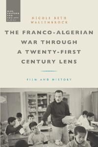 Wallenbrock Nicole Beth The Franco-Algerian War through a Twenty-First Century Lens