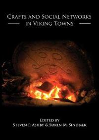 Crafts And Social Networks In Viking Towns Crafts And Social Networks In Viking Towns