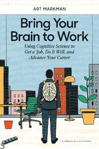 Bring Your Brain To Work Av Art Markman