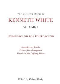 The Collected Works Of Kenneth White, Volume 1 Av Kenneth White