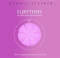 Eurythmy, Its Birth And Development Av Rudolf Steiner Eurythmy, Its Birth And Development Av Rudolf Steiner