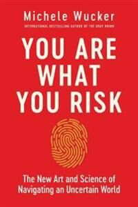 You Are What You Risk Av Michele Wucker