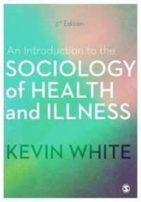 An Introduction To The Sociology Of Health And Illness Av Kevin White