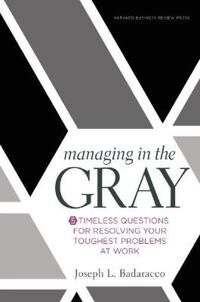 Managing In The Gray Av Joseph L. Badaracco Jr.