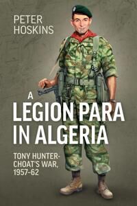 A Legion Para In Algeria Av Peter Hoskins