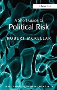 McKellar, Robert A Short Guide to Political Risk (0566091607)