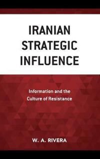 Rivera W.A. Iranian Strategic Influence