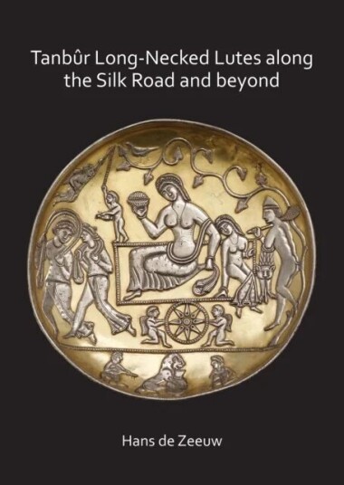 Tanbur Long-Necked Lutes Along The Silk Road And Beyond Av Hans De Zeeuw Tanbur Long-Necked Lutes Along The Silk Road And Beyond Av Hans De Zeeuw