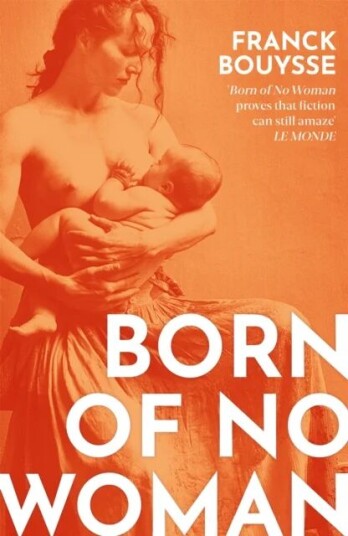 Born Of No Woman Av Franck Bouysse Born Of No Woman Av Franck Bouysse