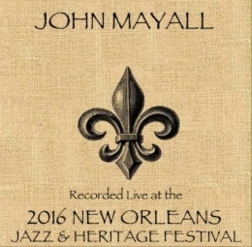 John Mayall Live At Jazzfest 2016 CD