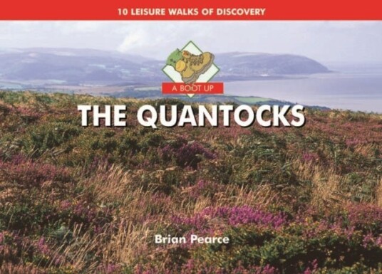 A Boot Up The Quantocks 10 Leisure Walks of Discovery