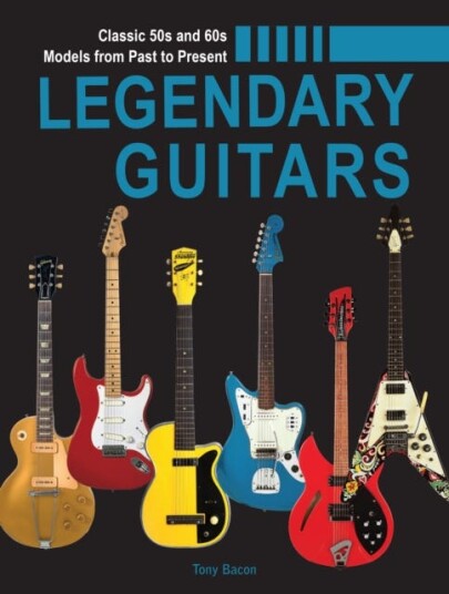 Legendary Guitars An Illustrated Guide