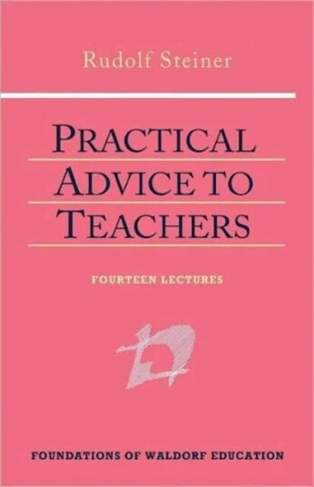 Practical Advice To Teachers Av Rudolf Steiner