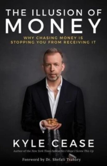 The Illusion of Money av Kyle Cease