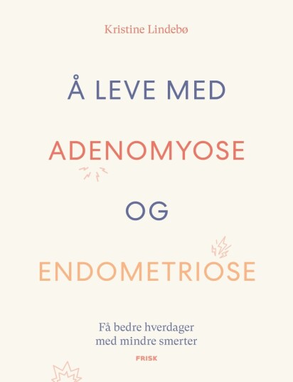 Å leve med adenomyose og endometriose Å leve med adenomyose og endometriose