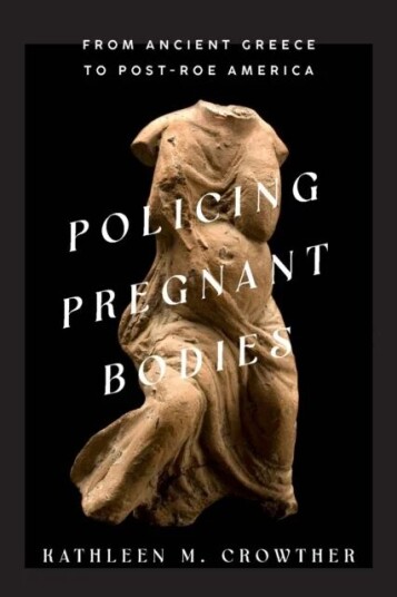 Policing Pregnant Bodies Av Kathleen M. Crowther