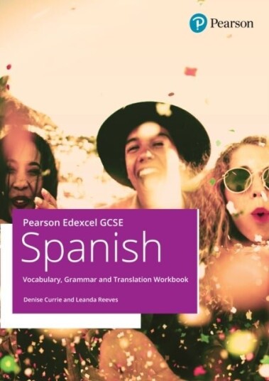 Pearson Edexcel GCSE Spanish Vocabulary Grammar and Translation Workbook