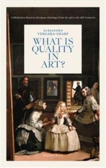 What is Quality in Art?  A Meditation Based on European Paintings from the 15th to the 18th Centuries