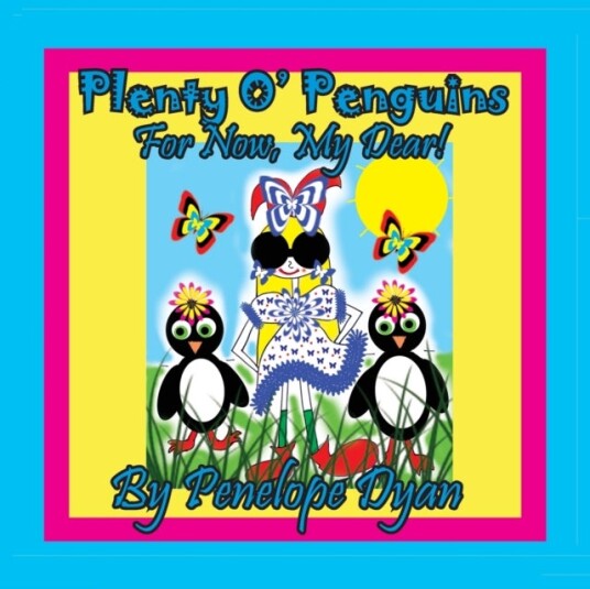 Plenty O' Penguins . . .For Now My Dear!