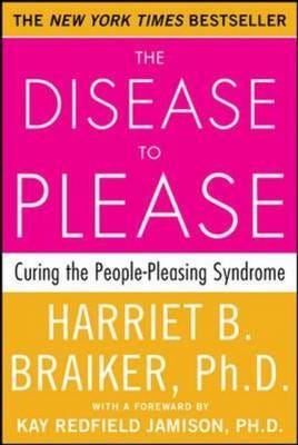 The Disease To Please: Curing The People-Pleasing Syndrome Av Harriet Braiker