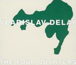 Vladislav Delay The Four Quarters CD