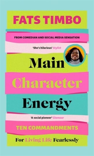 Main Character Energy An Empowering Guide From TikTok Megastar Fats Timbo Main Character Energy An Empowering Guide From TikTok Megastar Fats Timbo