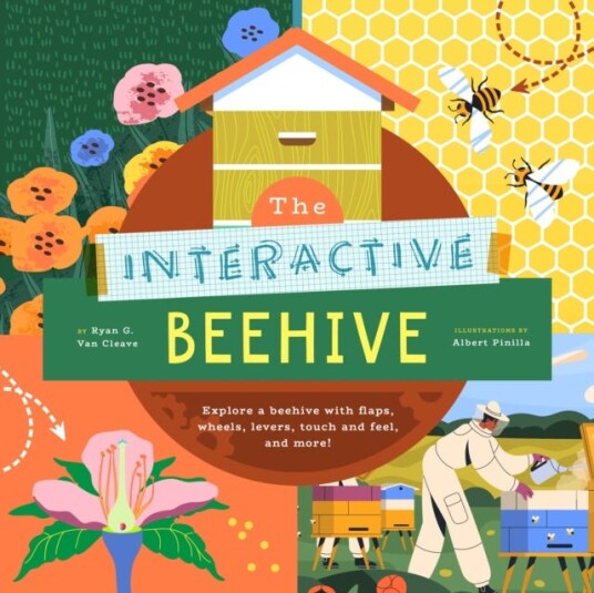 The Interactive Beehive Explore a Beehive with flaps wheels colorchanging words and more!