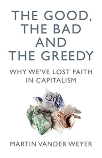 The Good, The Bad And The Greedy Av Martin Vander Weyer