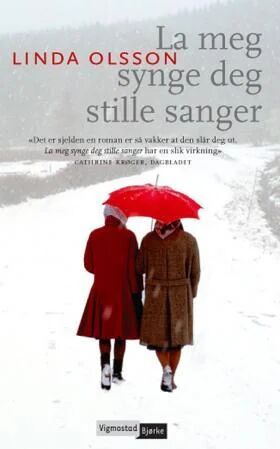 La meg synge deg stille sanger av Linda Olsson - Roman fra Vigmostad & Bjørke La meg synge deg stille sanger av Linda Olsson - Roman fra Vigmostad & Bjørke