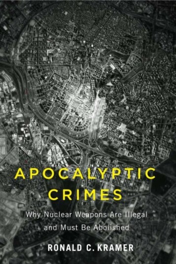Apocalyptic Crimes  Why Nuclear Weapons Are Illegal and Must Be Abolished
