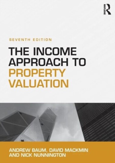 The Income Approach To Property Valuation Av Andrew (University Of Oxford Uk) Baum, David (Sheffield Hallam University Uk) Mackmin, Nick (Nottingham T
