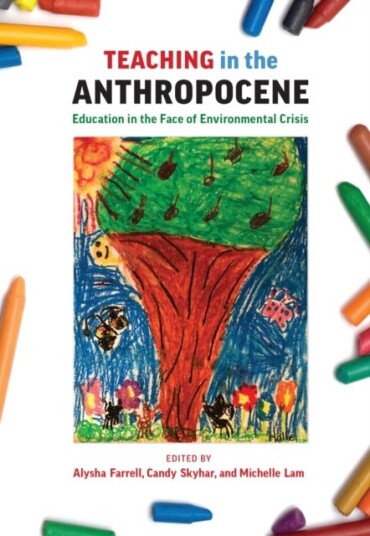 Teaching in the Anthropocene  Education in the Face of Environmental Crisis