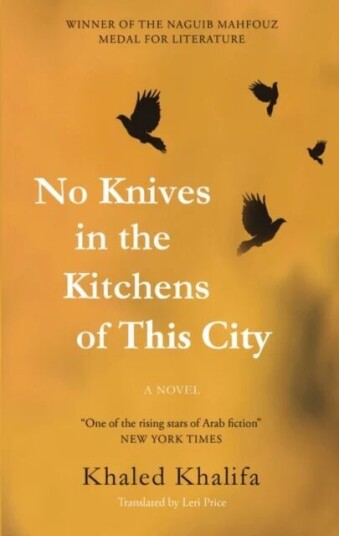 No Knives In The Kitchens Of This City Av Khaled Khalifa