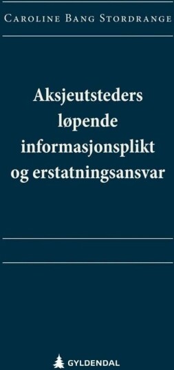 Aksjeutsteders Løpende Informasjonsplikt Og Erstatningsansvar Av Caroline Bang Stordrange