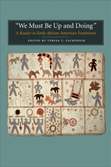 We Must be Up and Doing A Reader in Early African American Feminisms We Must be Up and Doing A Reader in Early African American Feminisms