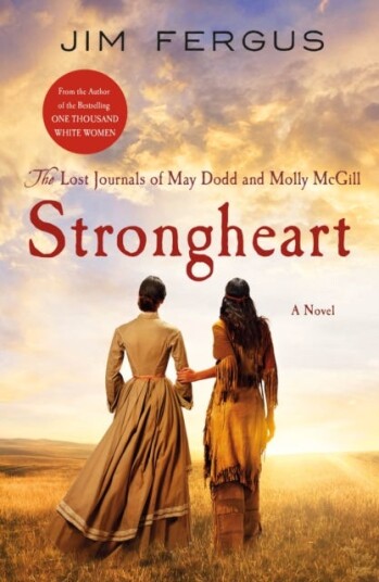 Strongheart The Lost Journals of May Dodd and Molly McGill