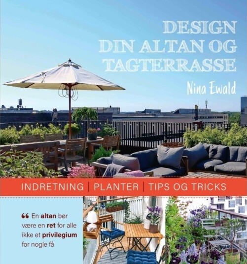 Design Din Balkong Og Takterrasse | Nina Ewald | Språk: Dansk Design Din Balkong Og Takterrasse | Nina Ewald | Språk: Dansk