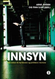 Innsyn: slik kikker du byråkrater og politikere i kortene, Pent brukt bok uten markeringer Innsyn: slik kikker du byråkrater og politikere i kortene, Pent brukt bok uten markeringer