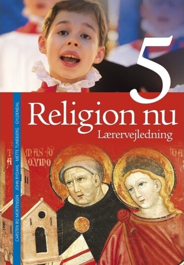 Religion Nå 5 Lærerveiledning John Rydahl  Mette Tunebjerg  Carsten Bo Mortensen | Språk: Dansk