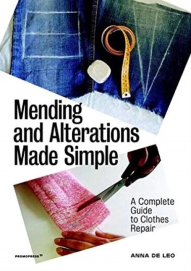 Mending And Alterations Made Simple: A Complete Guide To Clothes Repair Av Anna De Leo