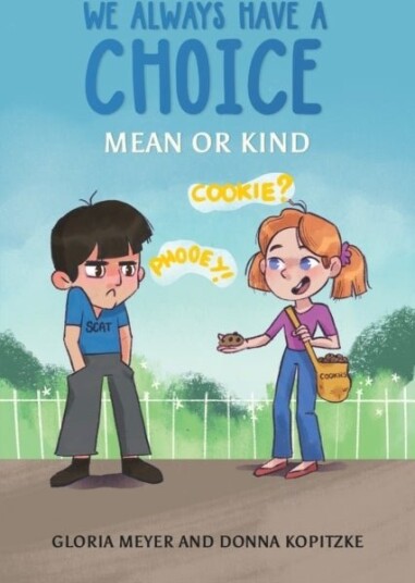 We Always Have a Choice – Mean or Kind We Always Have a Choice – Mean or Kind