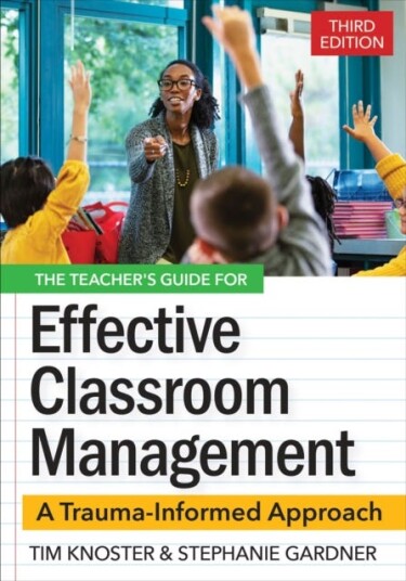 The Teacher's Guide for Effective Classroom Management A TraumaInformed Approach The Teacher's Guide for Effective Classroom Management A TraumaInformed Approach