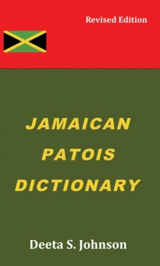 Jamaican Patois Dictionary Revised Edition Jamaican Patois Dictionary Revised Edition