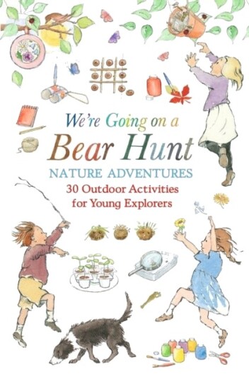 We're Going on a Bear Hunt Nature Adventures: 30 Outdoor Activities for Young Explorers We're Going on a Bear Hunt Nature Adventures: 30 Outdoor Activities for Young Explorers