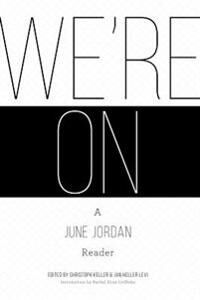 Keller Christoph We're On: A June Jordan Reader