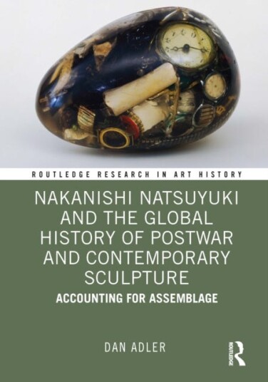 Nakanishi Natsuyuki and the Global History of Postwar and Contemporary Sculpture  Accounting for Assemblage