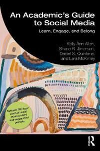 An Academic'S Guide To Social Media Av Kelly-Ann (Monash University Australia) Allen, Shane R. (University Of California Santa Barbara United Sta
