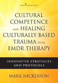 Nickerson Mark Cultural Competence and Healing Culturally Based Trauma with EMDR Therapy