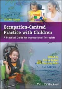 Rodger S Occupation–Centred Practice with Children – A Practical Guide for Occupational Therapists 2e
